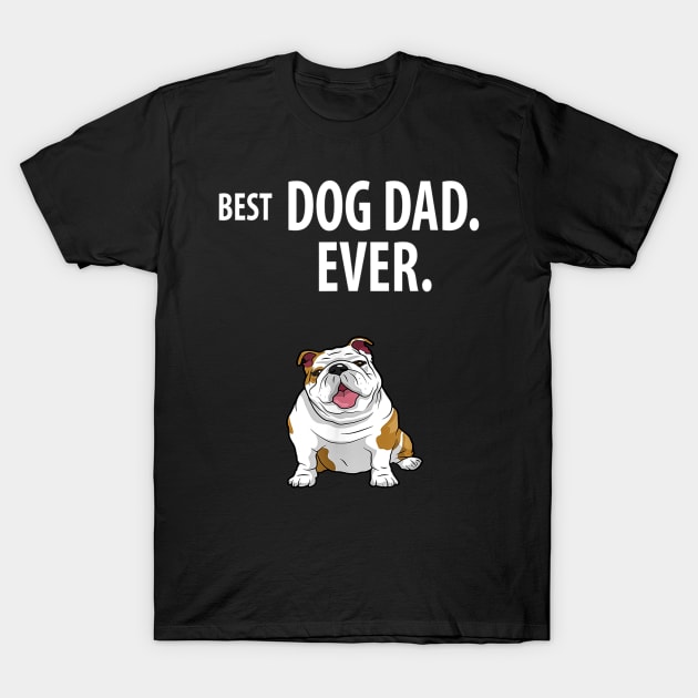 Best Dog Dad Ever Bulldog T-Shirt by Xamgi